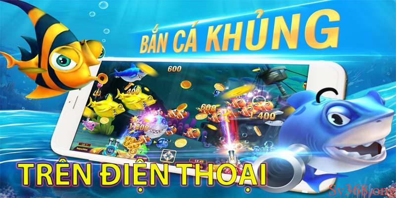Bắn Cá Biển Sâu - Link Săn Cá Biển Sâu Mới Nhất Tại Sv368 9 Trải nghiệm game bắn cá thoải mái và tiện lợi trên điện thoại