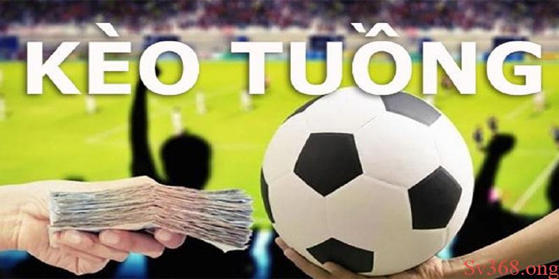 Kèo Tuồng Là Gì? Kinh Nghiệm Người Mới Cần Biết Tại Sv368 8 Các cách nhận biết kèo tuồng chuẩn xác nhất