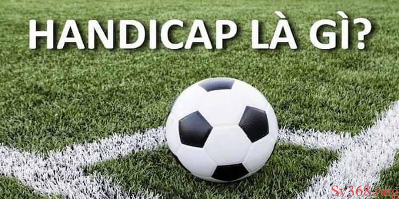 Kèo Handicap Là Gì? Cách Đọc Kèo Handicap Chuẩn Xác 100% 4 Kèo Handicap là gì?