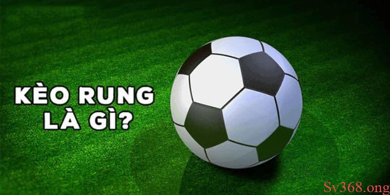 Kèo Rung Là Gì? Cách Cược Rung Hiệu Quả Nhất Cho Bet Thủ 10 Kèo rung