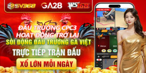 BỒ GÀ CPC3 CHÍNH THỨC TRỞ LẠI – SV368 TÀI TRỢ ĐỘC QUYỀN 1 dau truong cpc3 tro lai 1