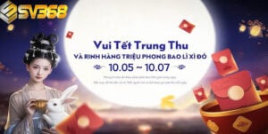 Vui Tết Trung Thu 2025 – Rinh Ngay Hàng Triệu Bao Lì Xì Đỏ Tại SV368 9 Vui Tết Trung Thu 2025 – Rinh Ngay Bao Lì Xì Đỏ Tại SV368